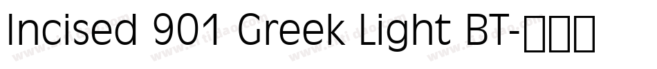Incised 901 Greek Light BT字体转换